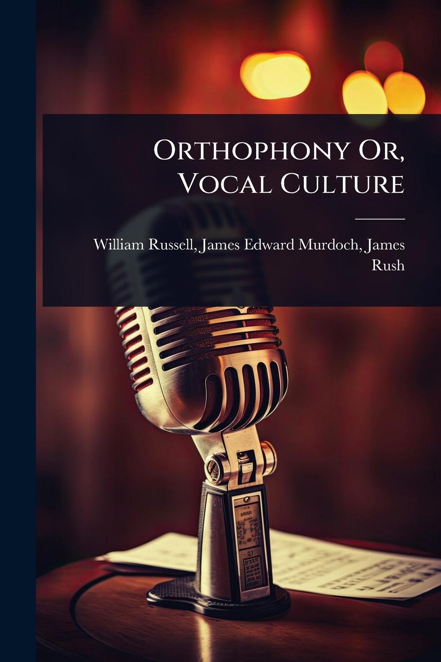 Kniha Orthophony Or, Vocal Culture 