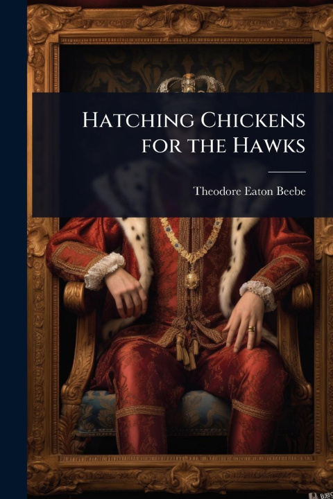 Kniha Hatching Chickens for the Hawks 