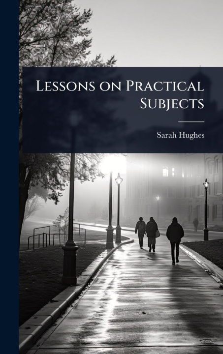 Knjiga Lessons on Practical Subjects 