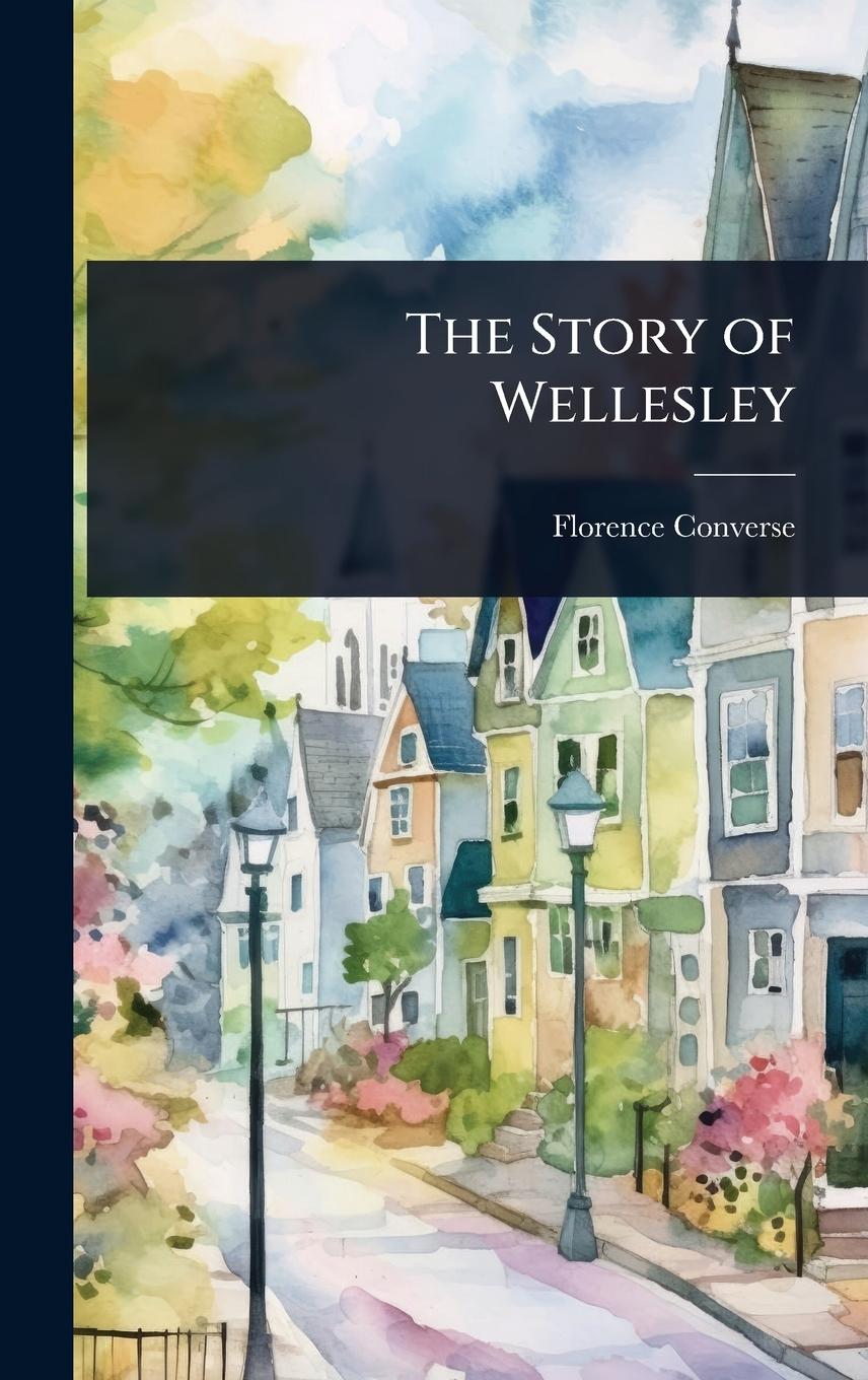 Kniha The Story of Wellesley 