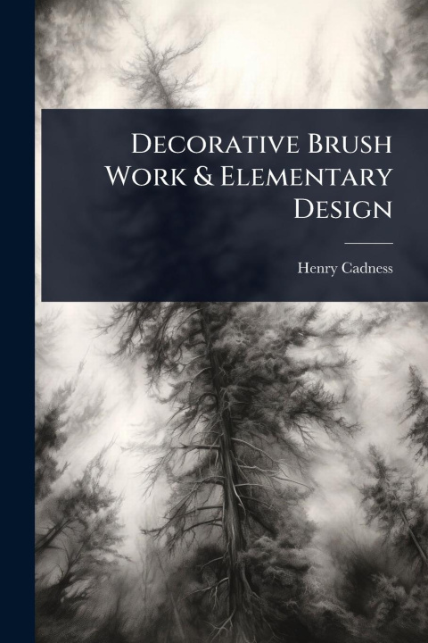 Kniha Decorative Brush Work & Elementary Design 