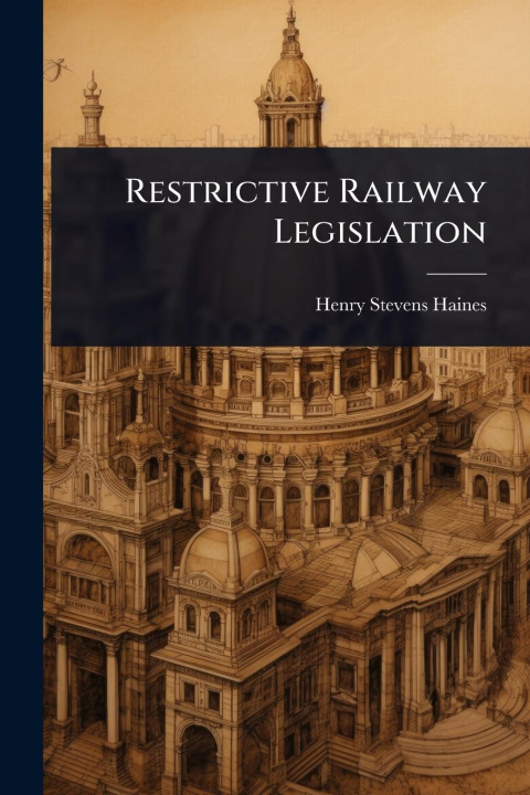 Kniha Restrictive Railway Legislation 