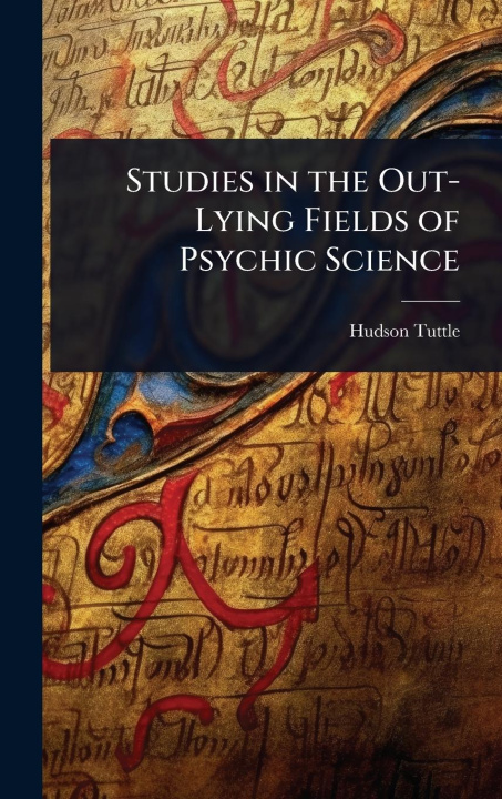Knjiga Studies in the Out-Lying Fields of Psychic Science 