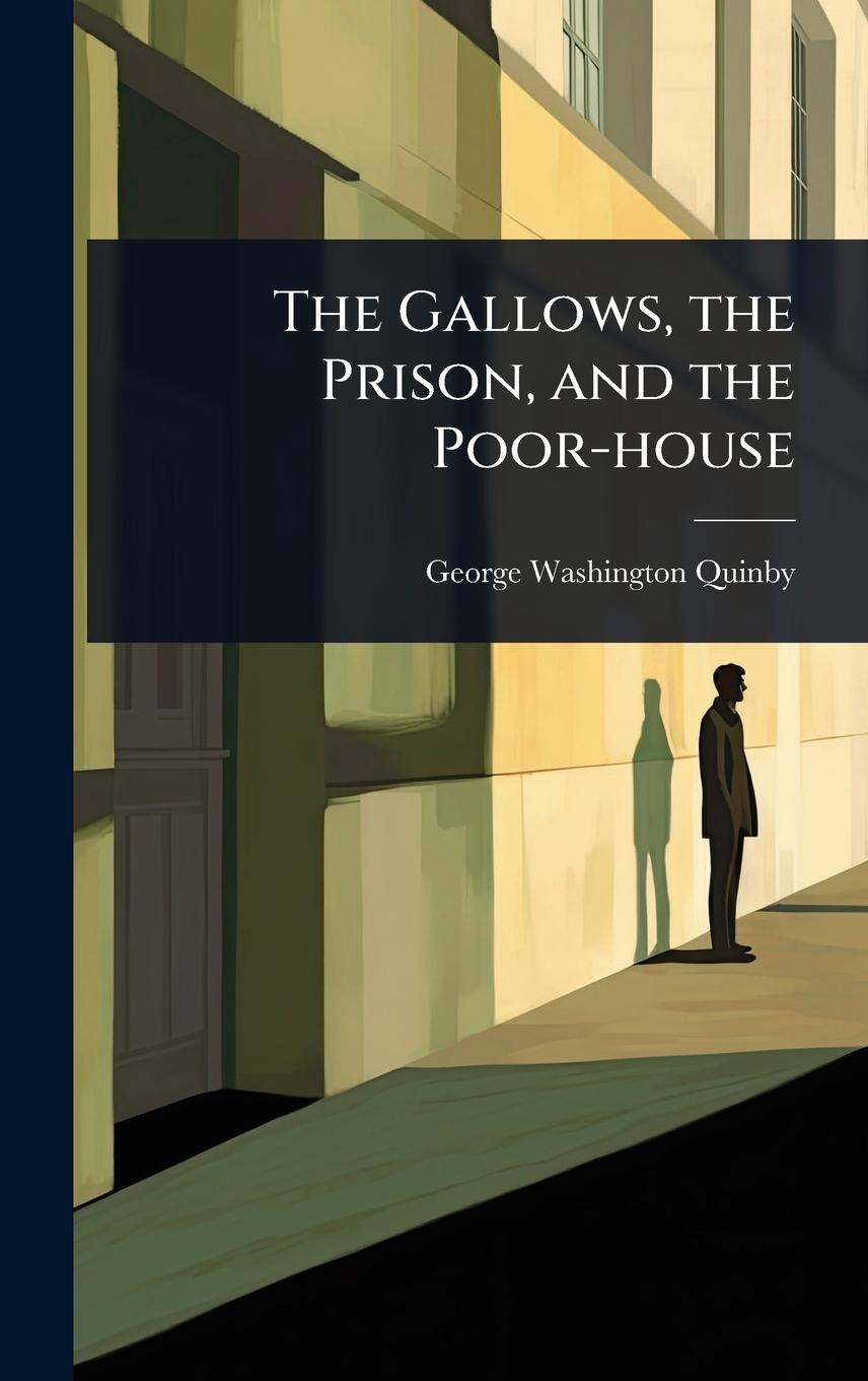 Knjiga The Gallows, the Prison, and the Poor-house 