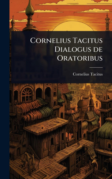 Kniha Cornelius Tacitus Dialogus de Oratoribus 