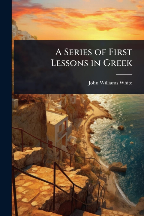 Kniha A Series of First Lessons in Greek 
