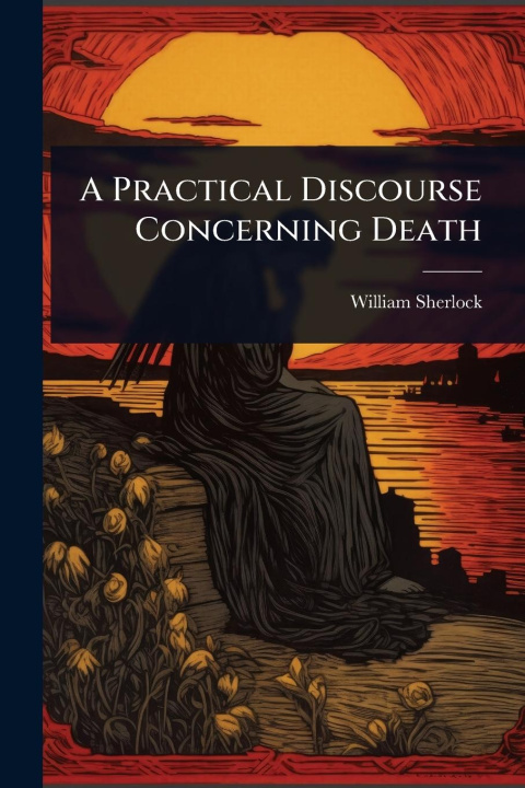 Kniha A Practical Discourse Concerning Death 