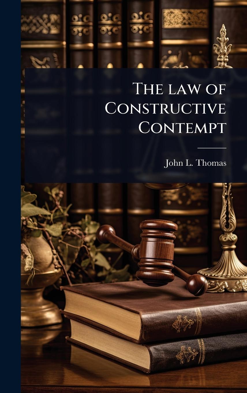 Kniha The law of Constructive Contempt 