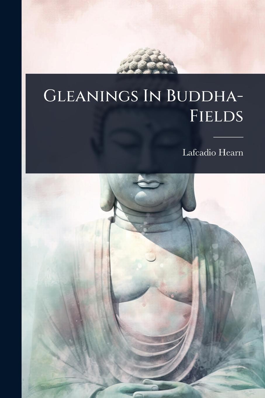 Kniha Gleanings In Buddha-Fields 