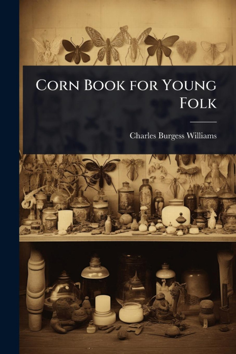 Kniha Corn Book for Young Folk 