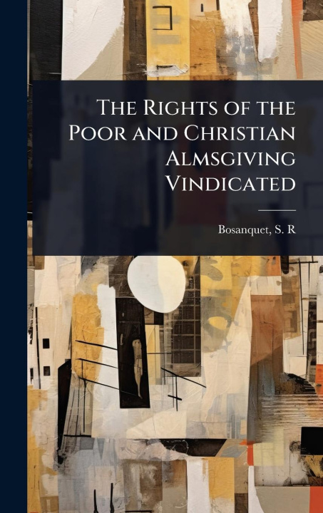 Kniha The Rights of the Poor and Christian Almsgiving Vindicated 