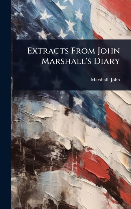 Kniha Extracts From John Marshall's Diary 