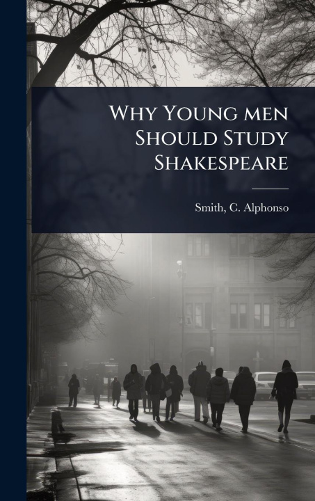 Kniha Why Young men Should Study Shakespeare 