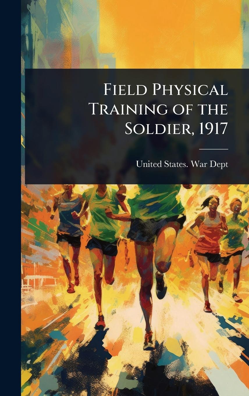 Kniha Field Physical Training of the Soldier, 1917 