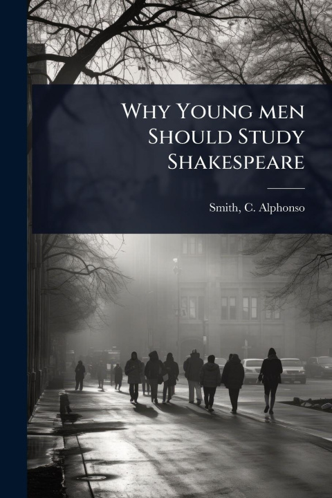 Kniha Why Young men Should Study Shakespeare 