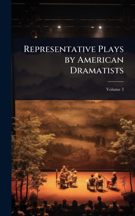 Kniha Representative Plays by American Dramatists 