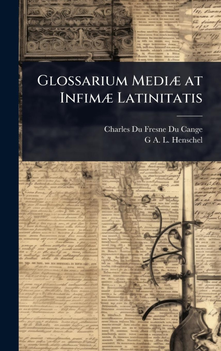 Kniha Glossarium Medi?] at Infim?] Latinitatis G A L Henschel