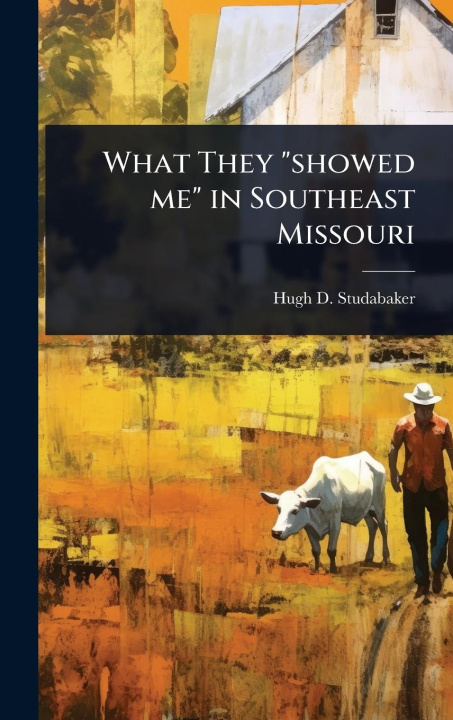 Knjiga What They "showed me" in Southeast Missouri 
