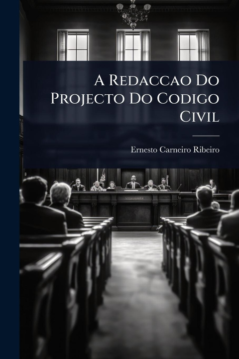 Kniha A Redaccao Do Projecto Do Codigo Civil 