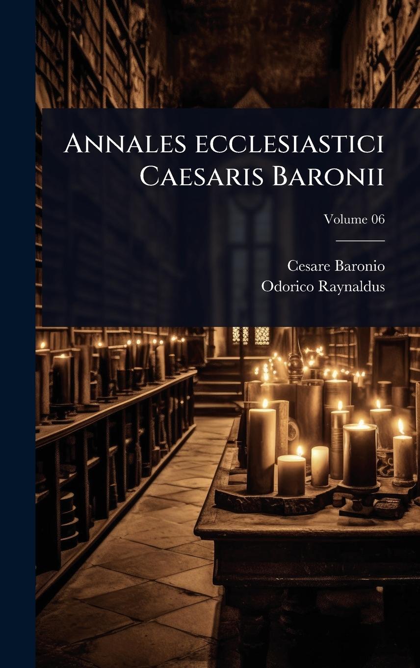 Kniha Annales ecclesiastici Caesaris Baronii Odorico Raynaldus
