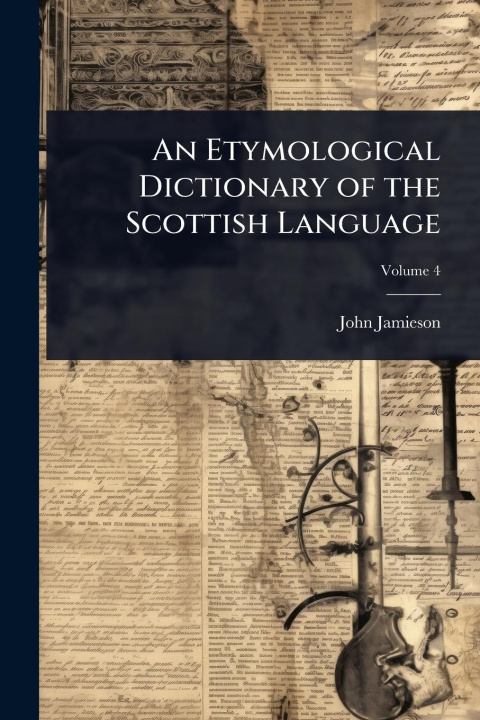 Kniha An Etymological Dictionary of the Scottish Language 