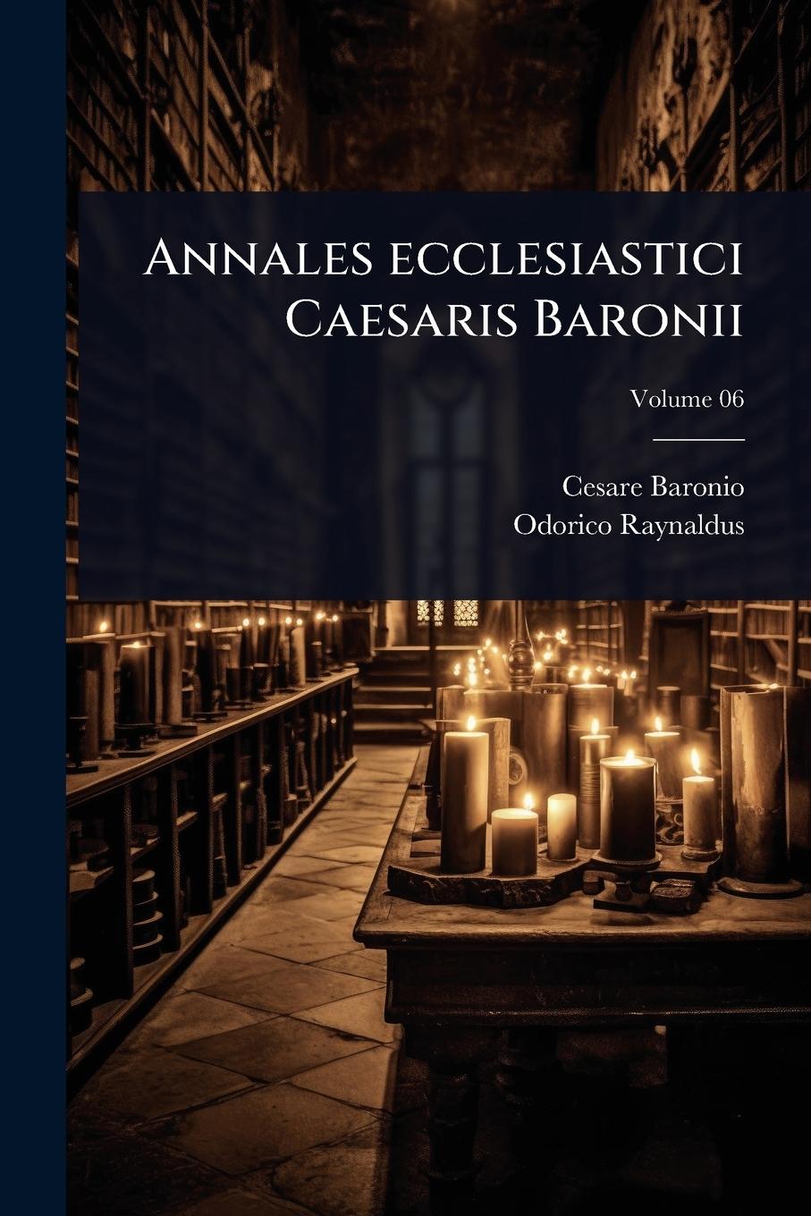 Kniha Annales ecclesiastici Caesaris Baronii Odorico Raynaldus