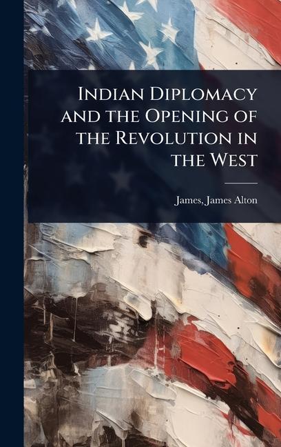 Kniha Indian Diplomacy and the Opening of the Revolution in the West 