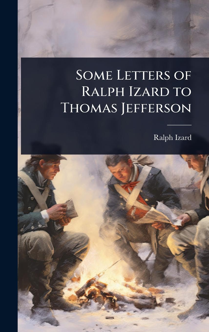 Kniha Some Letters of Ralph Izard to Thomas Jefferson 