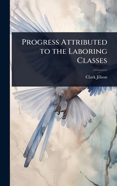 Kniha Progress Attributed to the Laboring Classes 