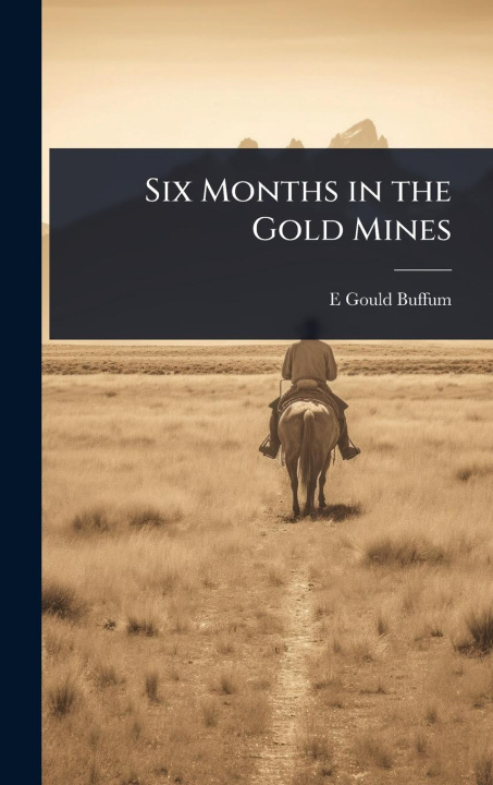 Kniha Six Months in the Gold Mines 
