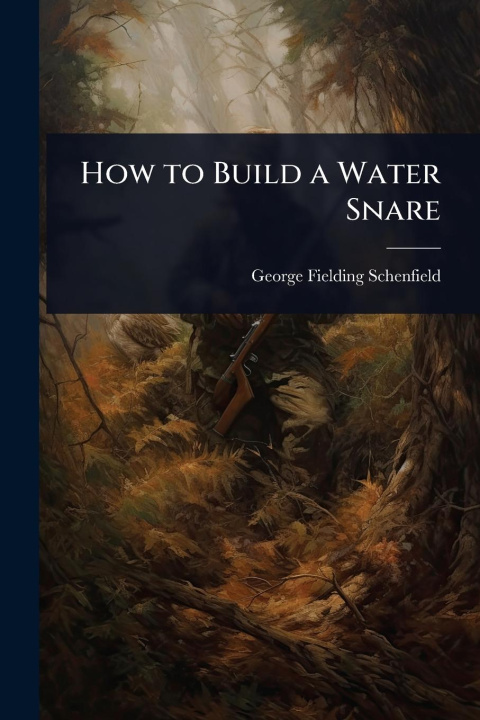 Kniha How to Build a Water Snare 