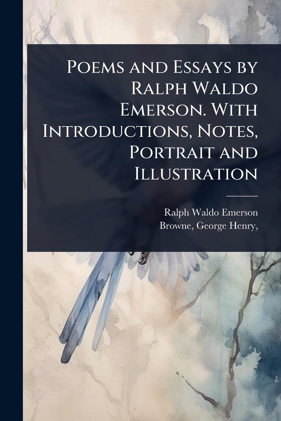 Kniha Poems and Essays by Ralph Waldo Emerson. With Introductions, Notes, Portrait and Illustration 
