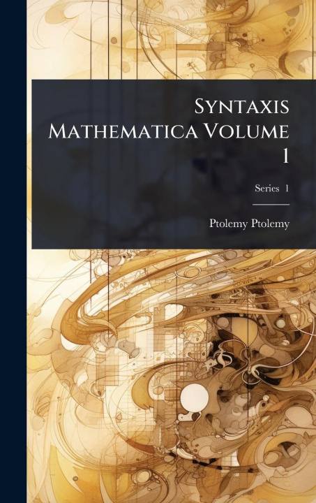 Kniha Syntaxis Mathematica Volume 1 