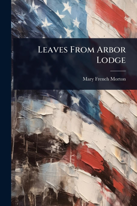Kniha Leaves From Arbor Lodge 