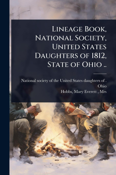 Kniha Lineage Book, National Society, United States Daughters of 1812, State of Ohio .. 
