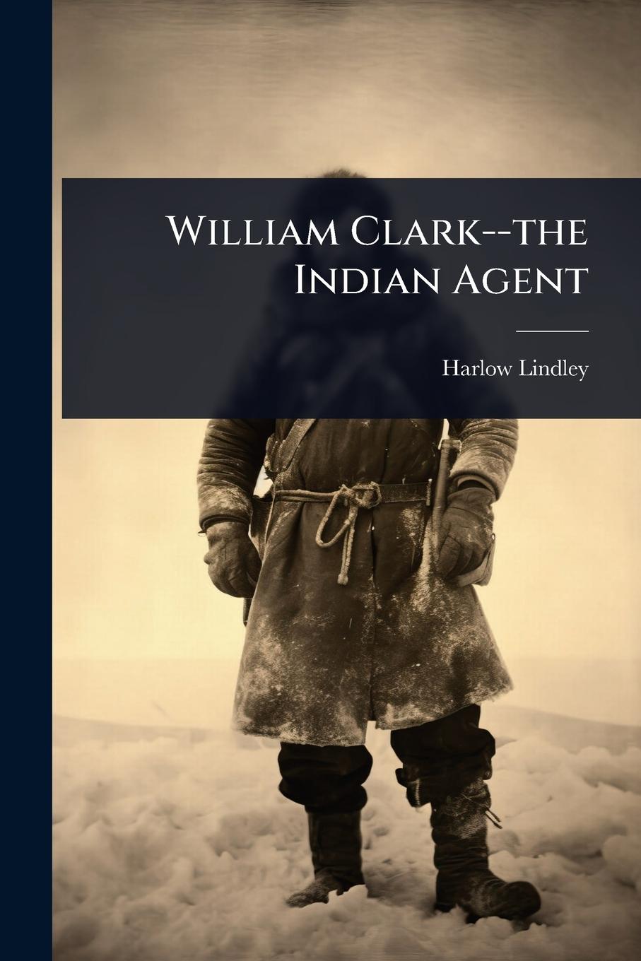 Kniha William Clark--the Indian Agent 