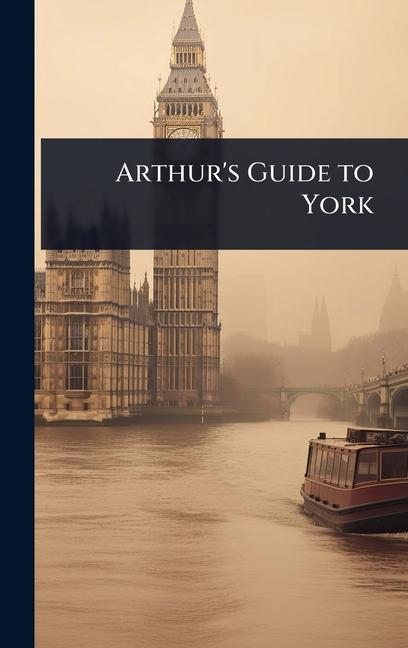 Kniha Arthur's Guide to York 