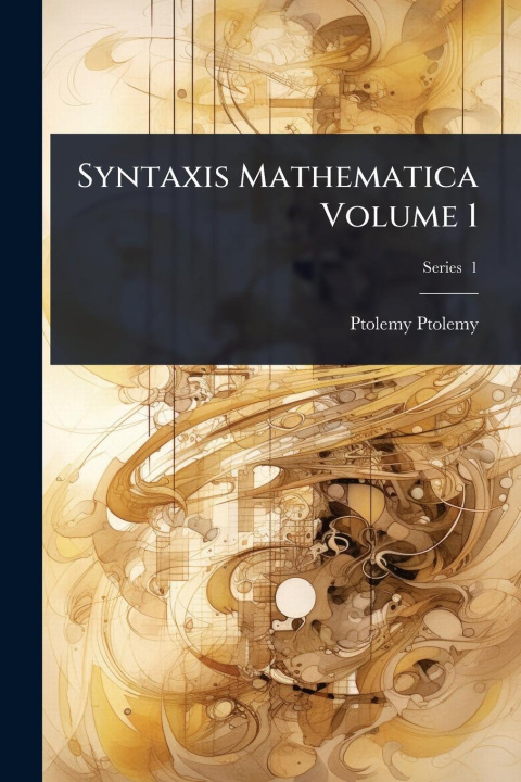 Kniha Syntaxis Mathematica Volume 1 