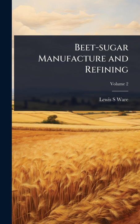 Knjiga Beet-sugar Manufacture and Refining 