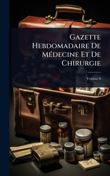 Kniha Gazette Hebdomadaire De M?(c)decine Et De Chirurgie 