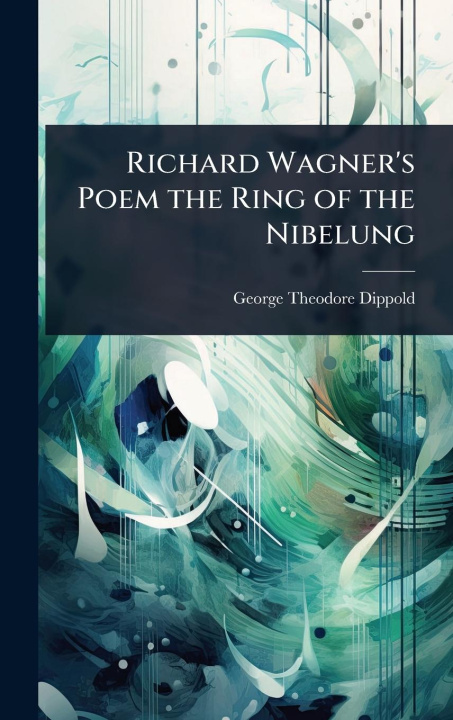 Kniha Richard Wagner's Poem the Ring of the Nibelung 