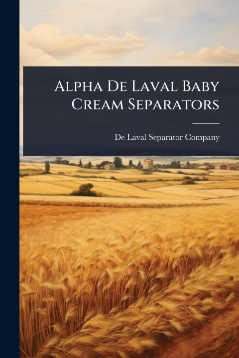 Kniha Alpha De Laval Baby Cream Separators 