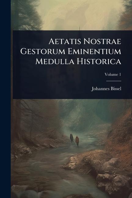 Kniha Aetatis Nostrae Gestorum Eminentium Medulla Historica 