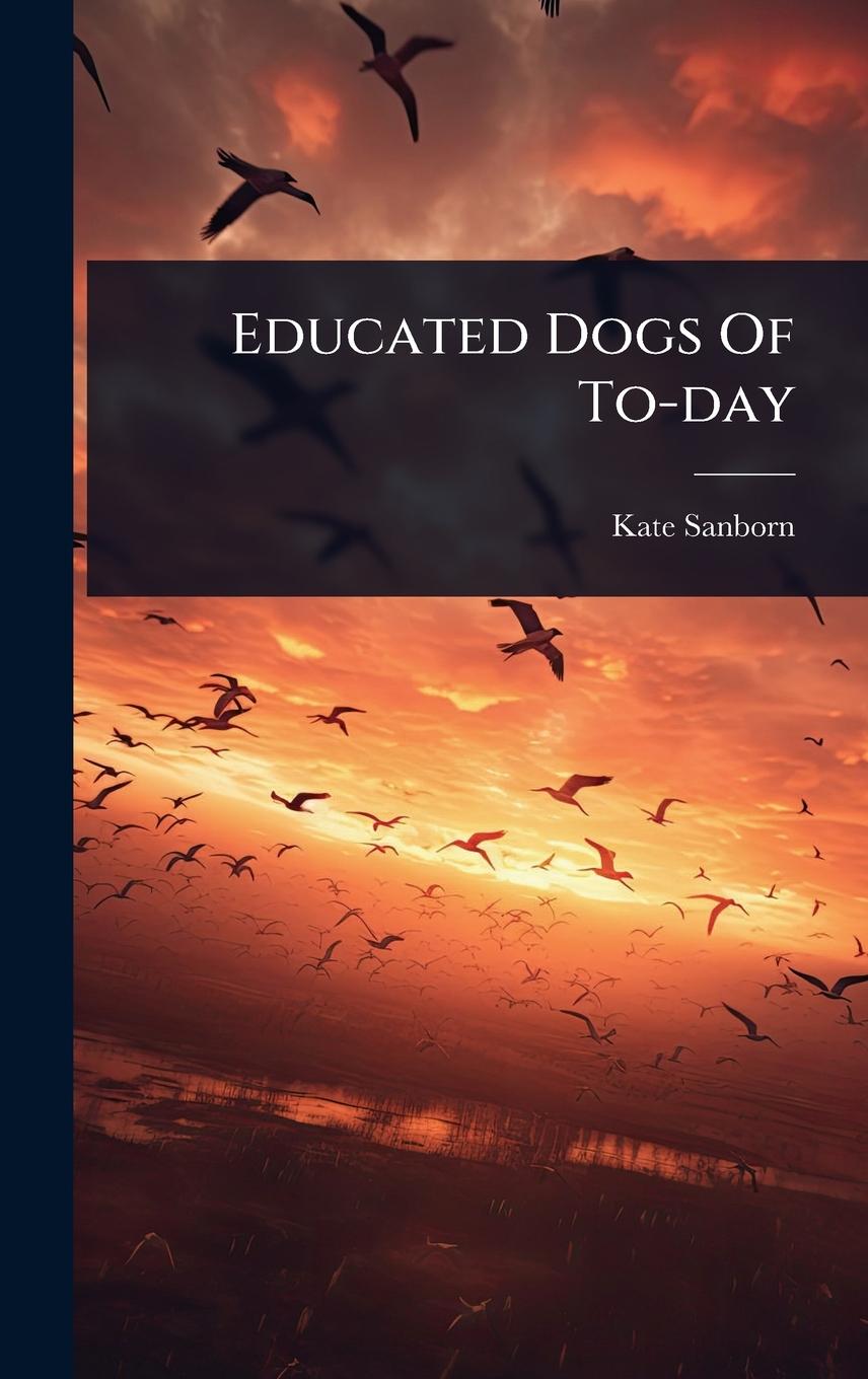 Knjiga Educated Dogs Of To-day 