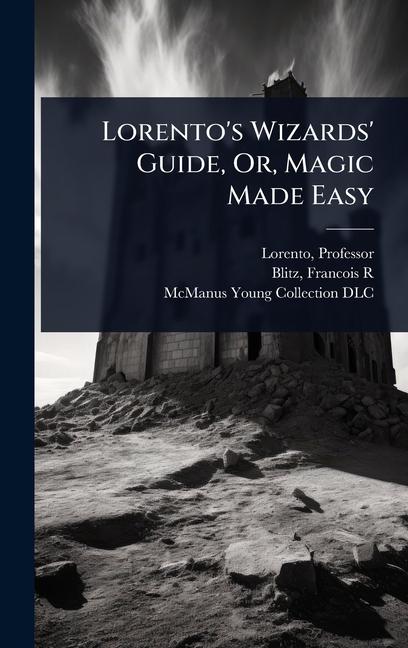 Kniha Lorento's Wizards' Guide, Or, Magic Made Easy 