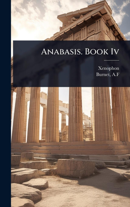 Kniha Anabasis. Book Iv Burnet A F