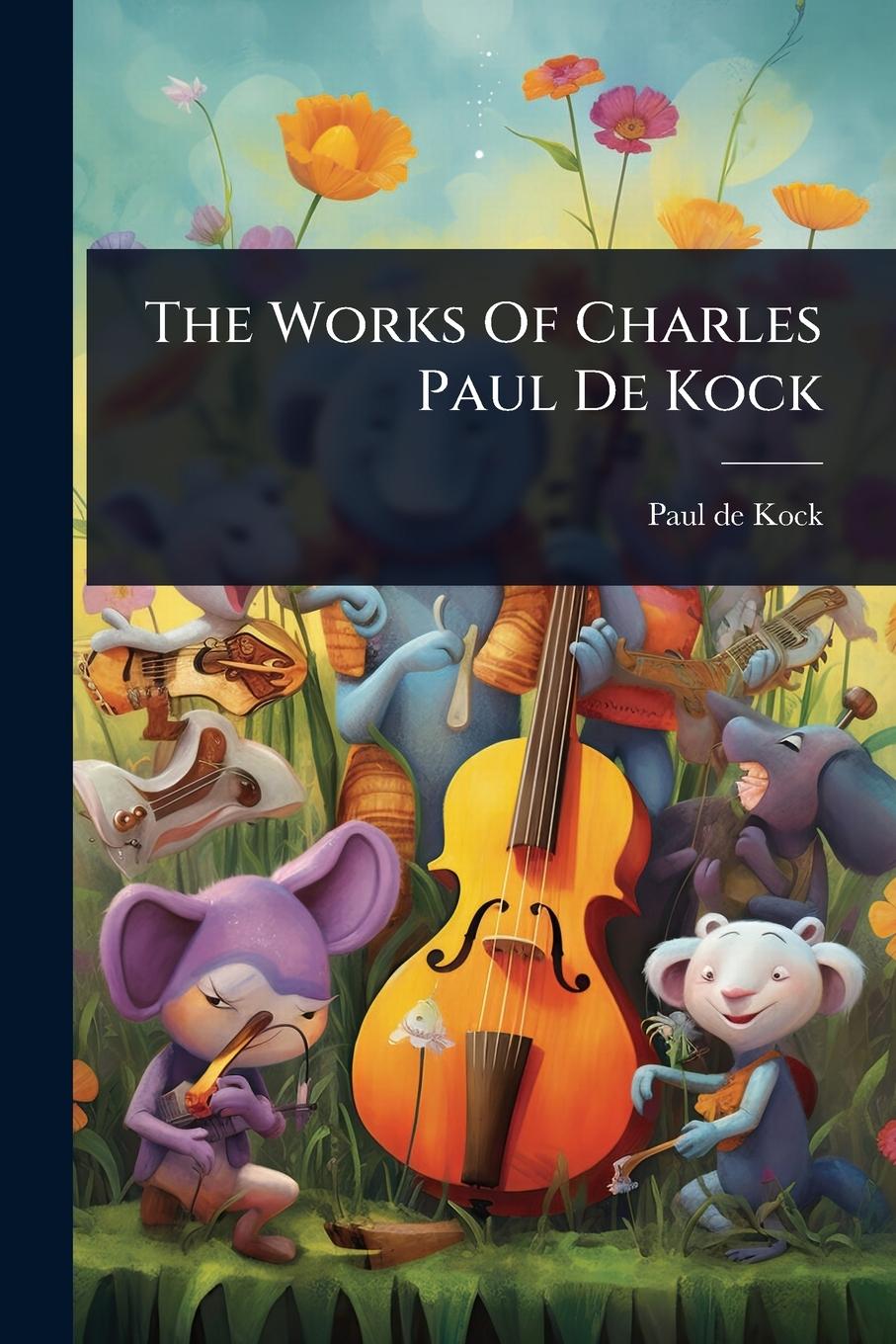 Kniha The Works Of Charles Paul De Kock 