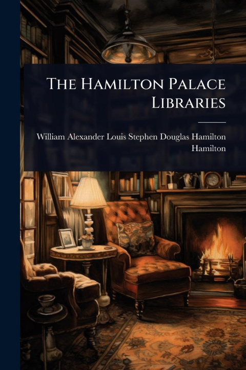 Kniha The Hamilton Palace Libraries 