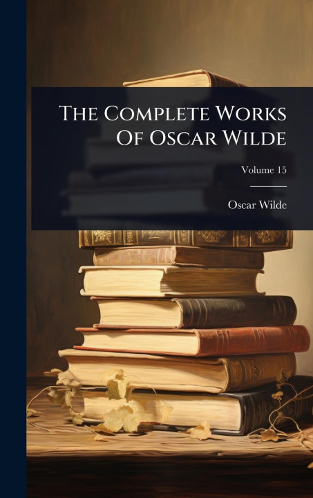 Kniha The Complete Works Of Oscar Wilde 