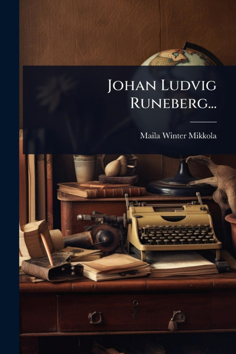 Kniha Johan Ludvig Runeberg... 